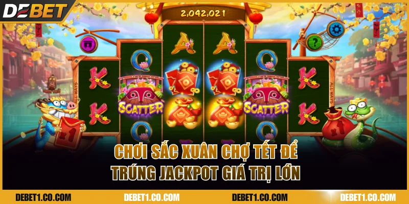 Chơi Sắc Xuân Chợ Tết để trúng Jackpot giá trị lớn